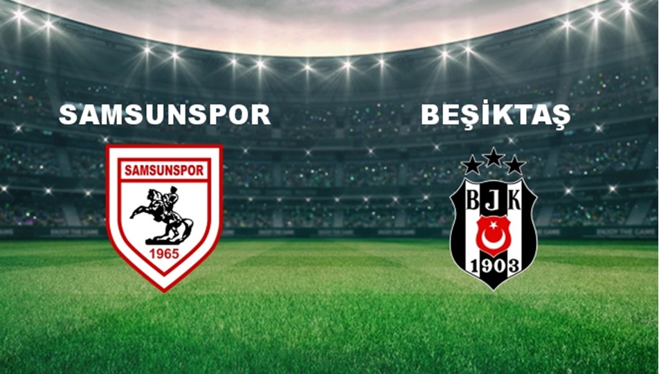 Beşiktaş ve Samsunspor: Süper Lig'de Heyecan Dolu Bir Karşılaşma!