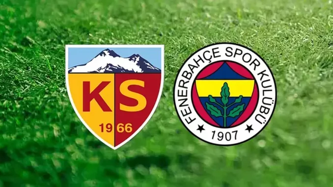 Kayserispor ve Fenerbahçe